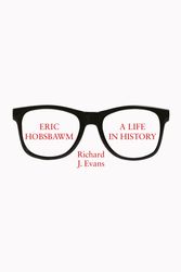 Cover Art for 9781408707418, Eric Hobsbawm: A Life in History by Richard J. Evans