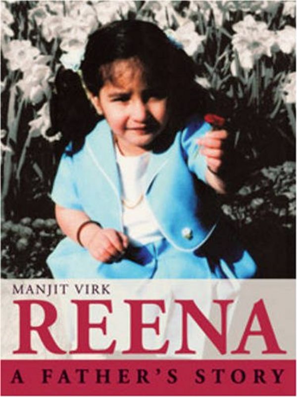 Cover Art for 9781894974516, Reena: A Father’s Story by Manjit Virk