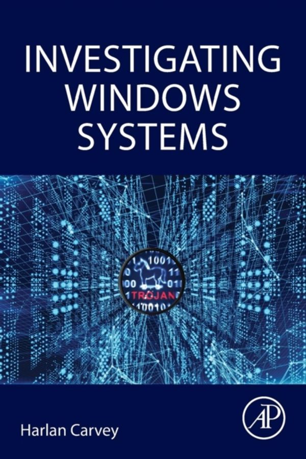 Cover Art for 9780128114155, Investigating Windows Systems by Harlan Carvey