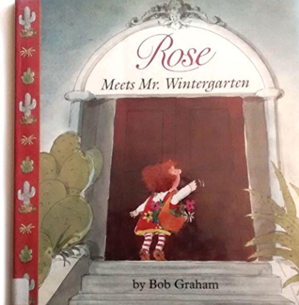 Cover Art for 9781564020390, Rose Meets Mr. Wintergarten by Bob Graham