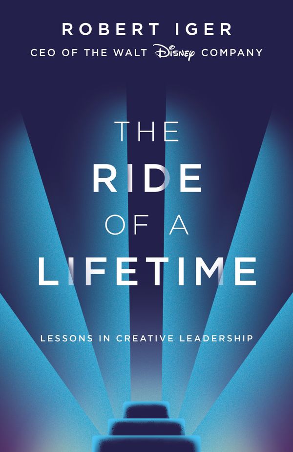 Cover Art for 9781787630468, The Ride of a Lifetime: Lessons Learned from 15 Years as CEO of the Walt Disney Company by Robert Iger