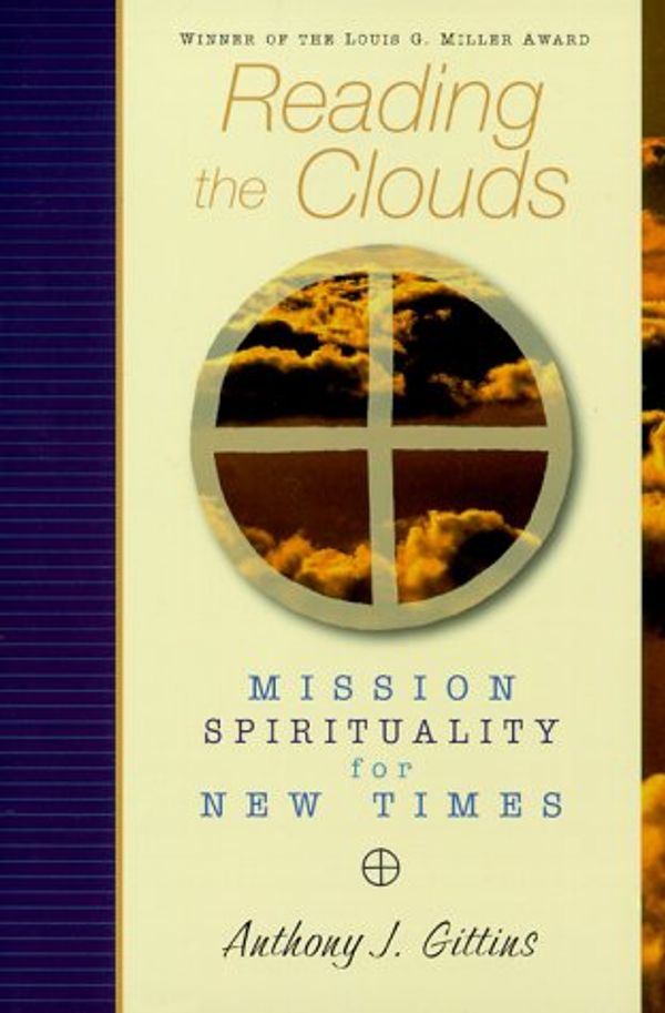 Cover Art for 9780764804991, Reading the Clouds: Mission Spirituality for New Times by Anthony J Gittins