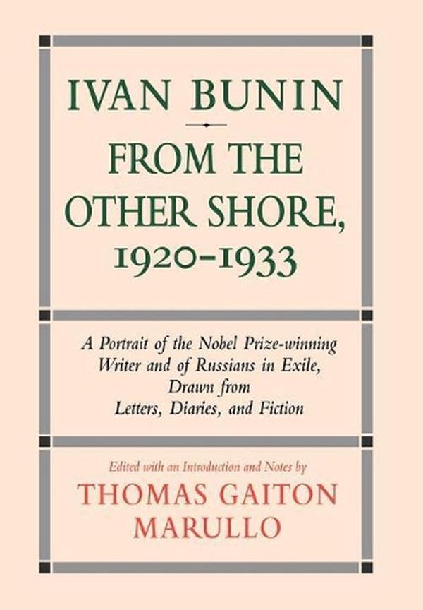 Cover Art for 9781566630832, Ivan Bunin from the Other Shore, 1920-33 by Thomas Gaiton Marullo