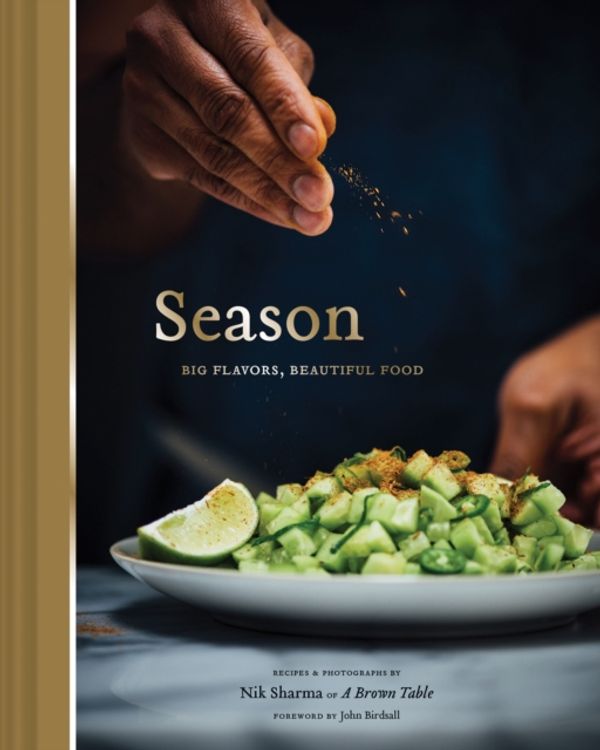 Cover Art for 9781452163994, Season: Big Flavors, Beautiful Food by Nik Sharma