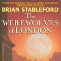 Cover Art for 9780330322676, The Werewolves of London by Brian Stableford