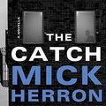 Cover Art for B07ZC4M6BF, The Catch by Mick Herron
