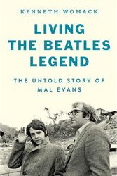 Cover Art for 9780063248526, Living the Beatles’ Legend: The Untold Story of Mal Evans by Kenneth Womack