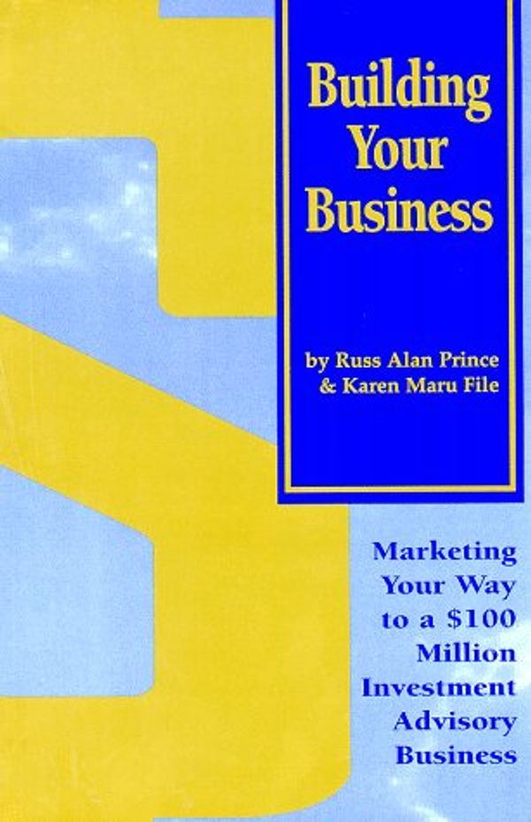 Cover Art for 9780965839105, Building Your Business by Karen Maru File, Russ Alan Prince