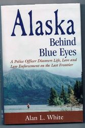 Cover Art for 9780966320107, Alaska Behind Blue Eyes by Alan L White