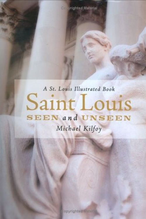 Cover Art for 9781891442384, Saint Louis Seen and Unseen by Michael Kilfoy