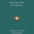 Cover Art for 9781169313880, Biographia Literaria by Samuel Taylor Coleridge