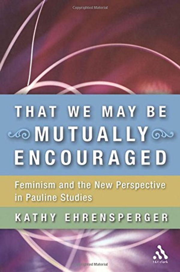 Cover Art for 9780567026408, That we May be Mutually Encouraged by Kathy Ehrensperger