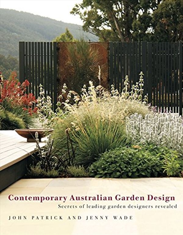 Cover Art for 9780733323027, Contemporary Australian Garden Design by J Patrick, J Wade