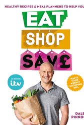 Cover Art for 9781784725341, Eat Shop Save: Recipes & mealplanners to help you EAT healthier, SHOP smarter and SAVE serious money at the same time by Dale Pinnock