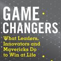 Cover Art for 9780008318642, Game Changers: What Leaders, Innovators and Mavericks Do to Win at Life by Dave Asprey