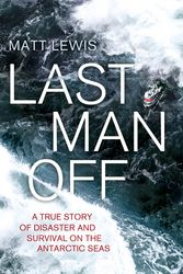 Cover Art for 9780241002797, Last Man Off: A True Story of Disaster and Survival on the Antarctic Seas by Lewis Matt