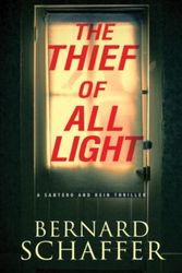 Cover Art for 9781496717139, The Thief of All Light (Santero and Rein Thriller) by Bernard Schaffer