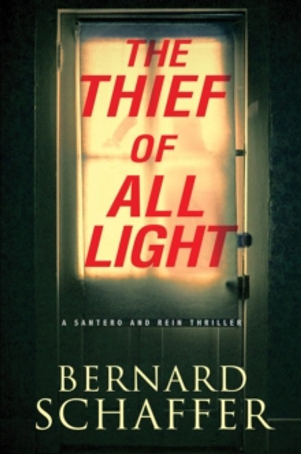 Cover Art for 9781496717139, The Thief of All Light (Santero and Rein Thriller) by Bernard Schaffer