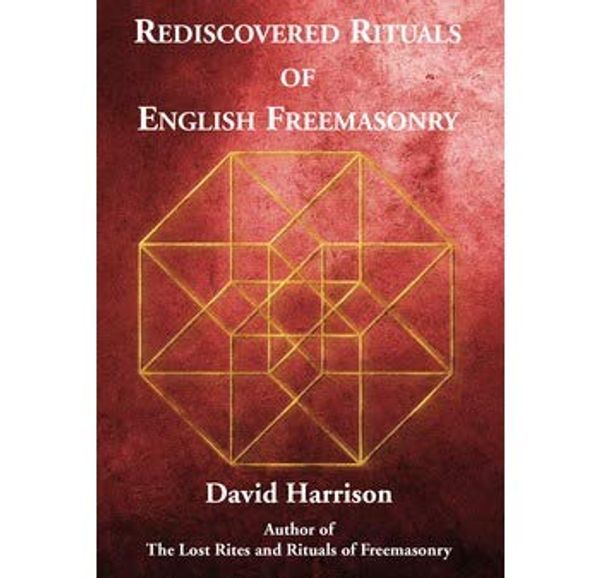 Cover Art for 9780853185710, Rediscovered Rituals of English Freemasonry by David Harrison