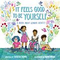 Cover Art for B07QXF5H5Y, It Feels Good to Be Yourself: A Book About Gender Identity by Theresa Thorn