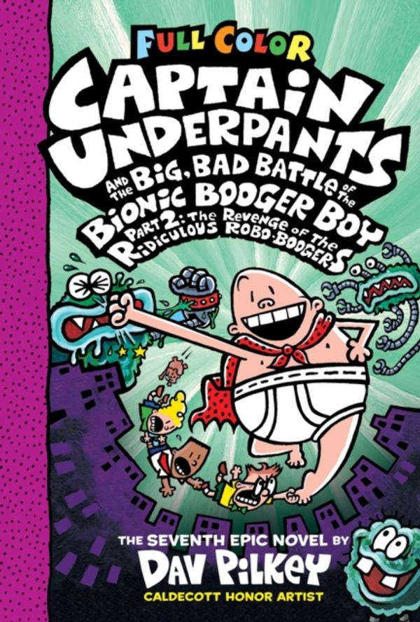 Cover Art for 9781338271508, Captain Underpants and the Big, Bad Battle of the Bionic Booger Boy: The Revenge of the Ridiculous Robo-boogers; Color Edition by Dav Pilkey
