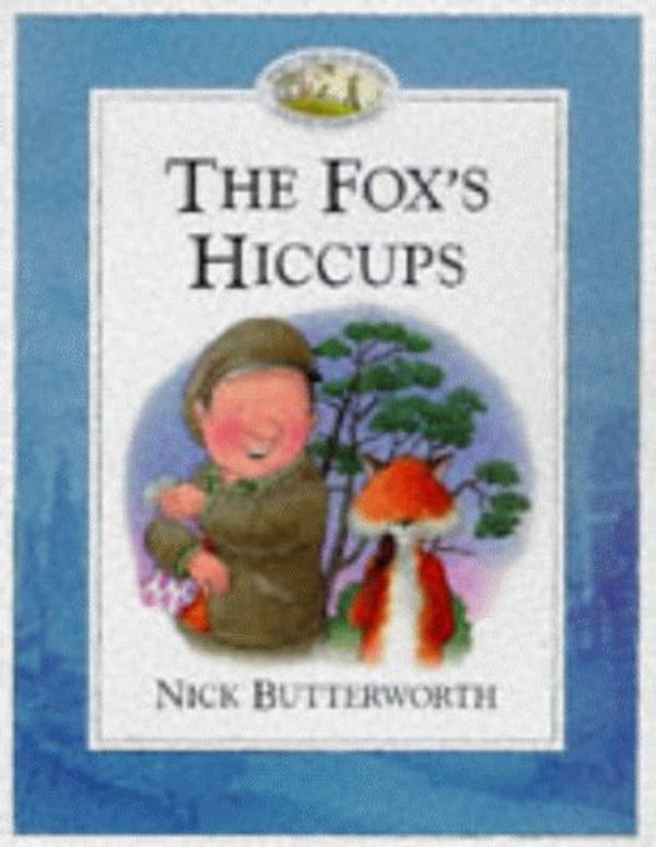 Cover Art for 9780006646945, The Fox's Hiccups by Nick Butterworth