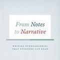 Cover Art for B01EB8UONE, From Notes to Narrative: Writing Ethnographies That Everyone Can Read (Chicago Guides to Writing, Editing, and Publishing) by Kristen Ghodsee