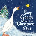 Cover Art for 9780763650001, Suzy Goose and the Christmas Star by Horacek, Petr