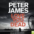 Cover Art for 9781509833023, Love You Dead: 12 by Peter James