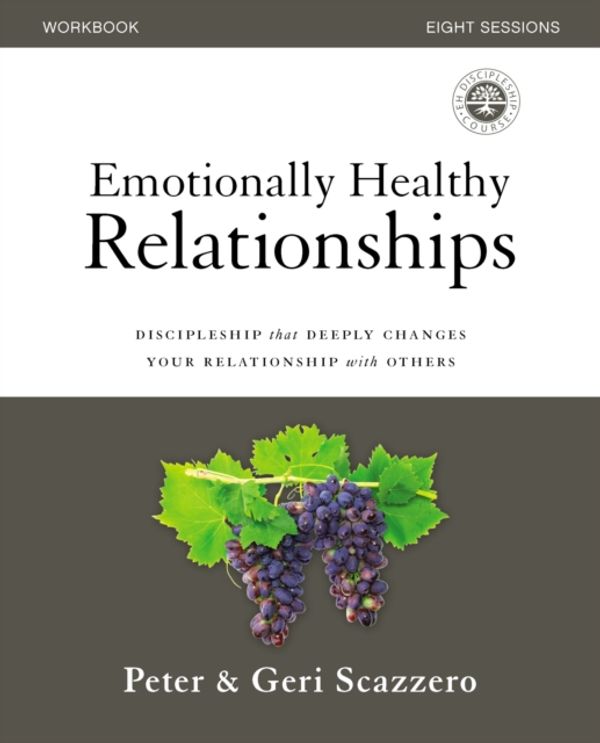 Cover Art for 9780310081890, Emotionally Healthy Relationships WorkbookDiscipleship That Deeply Changes Your Relations... by Peter Scazzero, Geri Scazzero