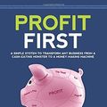 Cover Art for B01NH0CCZD, Profit First: A Simple System to Transform Any Business from a Cash-Eating Monster to a Money-Making Machine by Mike Michalowicz (2016-06-02) by Mike Michalowicz