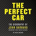 Cover Art for 9781910505274, The Perfect Car: The Story of John Barnard, Formula 1's Most Creative Designer by Nick Skeens