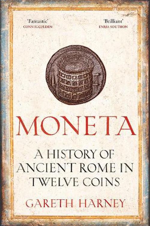 Cover Art for 9781847927507, Moneta: A History of Ancient Rome in Twelve Coins by Gareth Harney