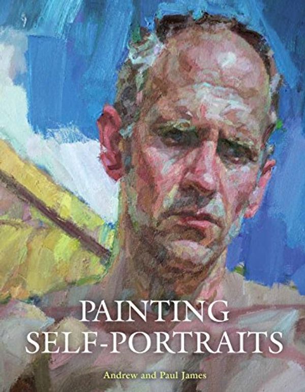 Cover Art for B015CYJKJU, Painting Self-Portraits by Paul James