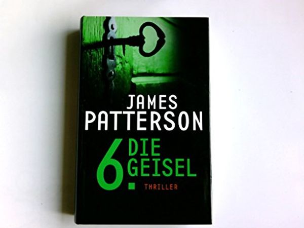 Cover Art for 9783809025436, Die 6. Geisel: Thriller by James Patterson, Maxine Paetro