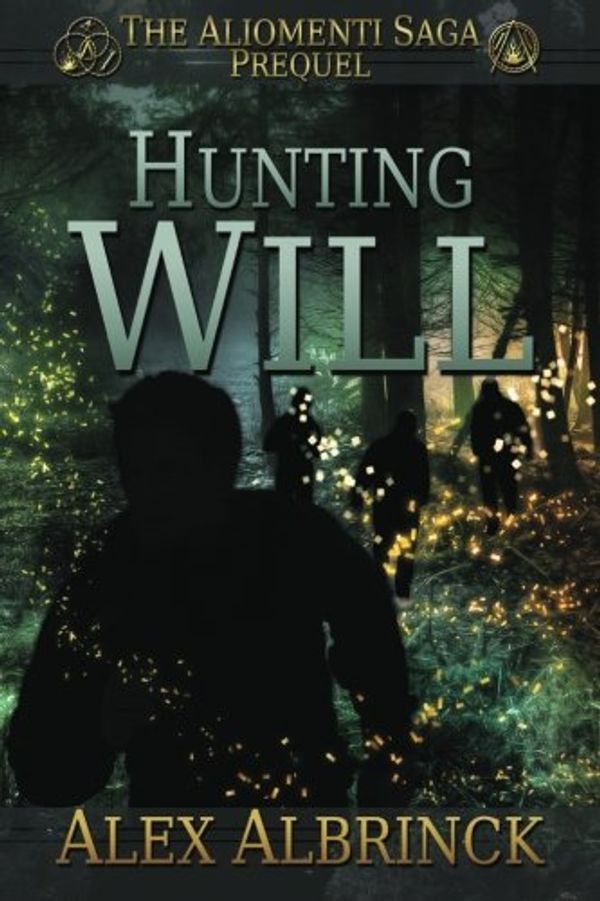 Cover Art for 9781481853163, Hunting Will (the Aliomenti Saga - Prequel) by Alex Albrinck