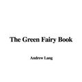 Cover Art for 9781437866490, The Green Fairy Book by Andrew Lang