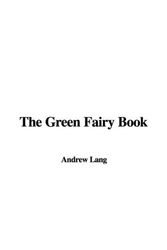 Cover Art for 9781437866490, The Green Fairy Book by Andrew Lang