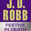 Cover Art for B01N90ZEUE, Festive in Death by J. D. Robb (2014-09-09) by J.d. Robb