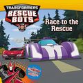 Cover Art for 9780316393782, Transformers Rescue Bots: Race to the Rescue by Steve Foxe