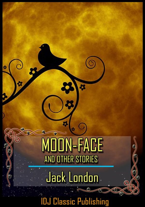 Cover Art for 1230000039639, MOON-FACE and Other Stories [New Illustration]+[Active TOC] by Jack London