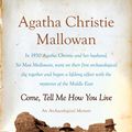 Cover Art for 9780062093707, Come, Tell Me How You Live by Agatha Christie Mallowan