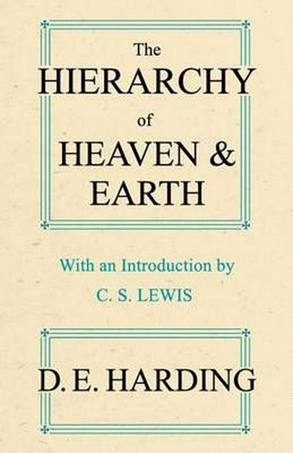 Cover Art for 9780956887719, The Hierarchy of Heaven and Earth by Douglas Edison Harding