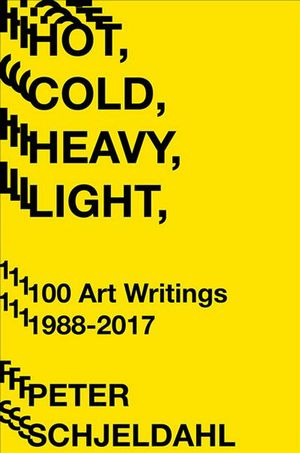 Cover Art for 9781419734380, Hot Cold Heavy Light: 100 Art Writings, 1988-2017 by Peter Schjeldahl