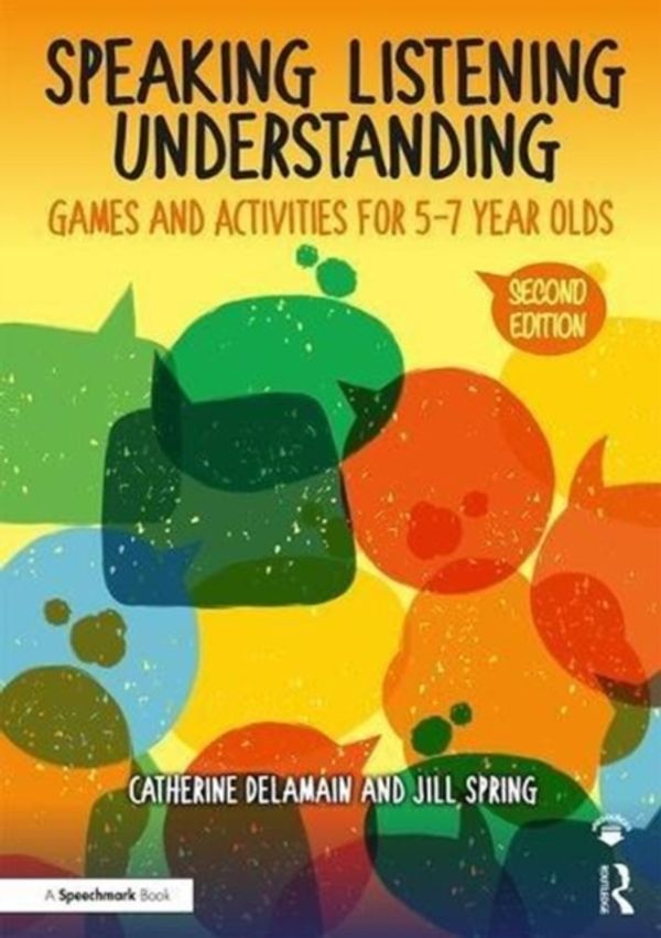 Cover Art for 9780815354994, Speaking, Listening and UnderstandingGames and Activities for 5-7 year olds by Catherine Delamain