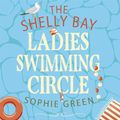 Cover Art for 9780751578829, The Shelly Bay Ladies Swimming Circle by Sophie Green