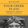 Cover Art for 9780521286763, Jean Racine: Four Greek Plays: Andromache-Iphigenia, Phaedra-Athaliah by Jean Racine