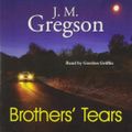 Cover Art for 9780857147400, Brothers' Tears by J. M. Gregson