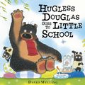 Cover Art for 9781444915600, Hugless Douglas Goes to Little School by David Melling