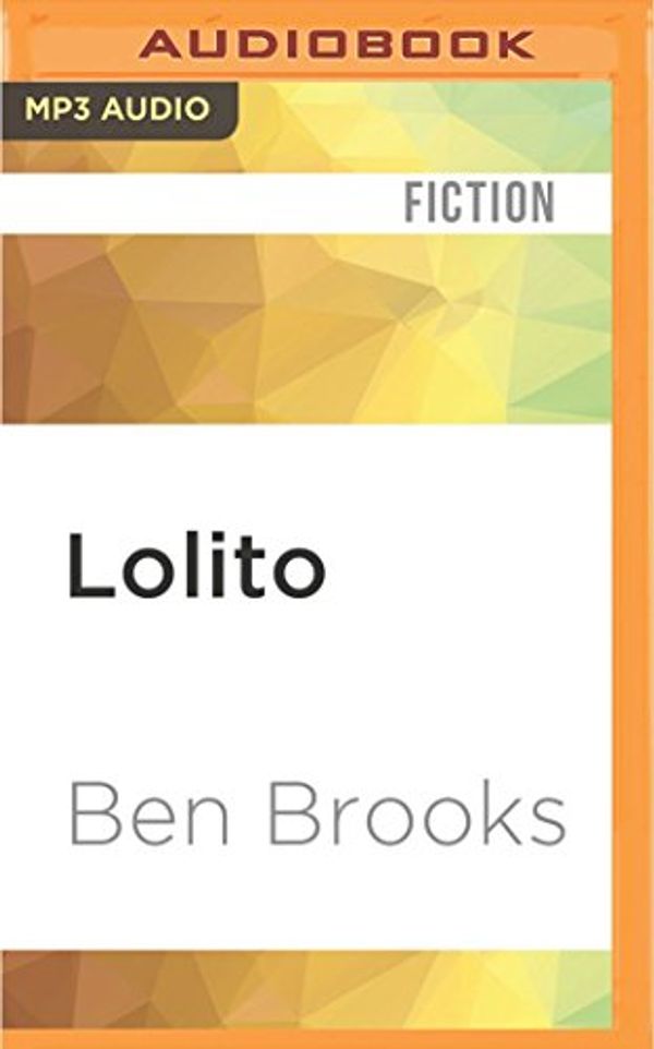 Cover Art for 9781531812645, Lolito by Ben Brooks